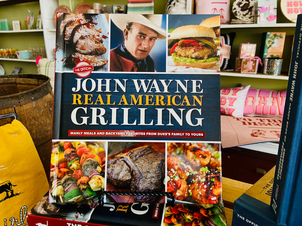 John Wayne Real American Grilling Cookbook - Deer Creek Mercantile
