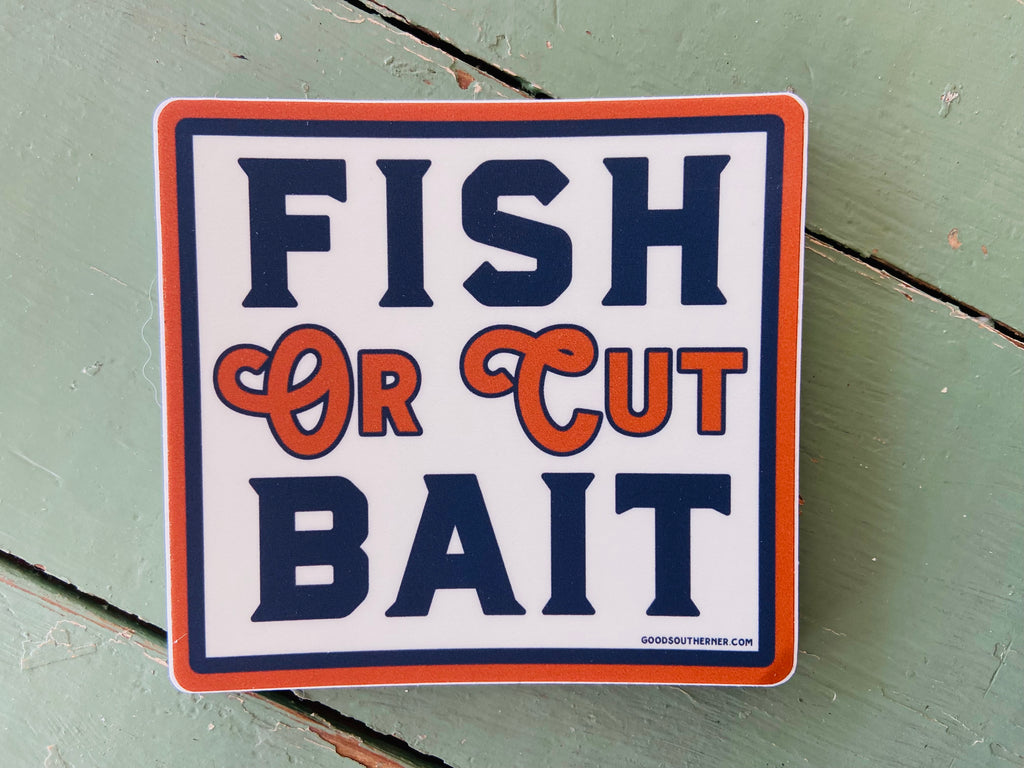 Sticker - Fish Or Cut Bait - Deer Creek Mercantile