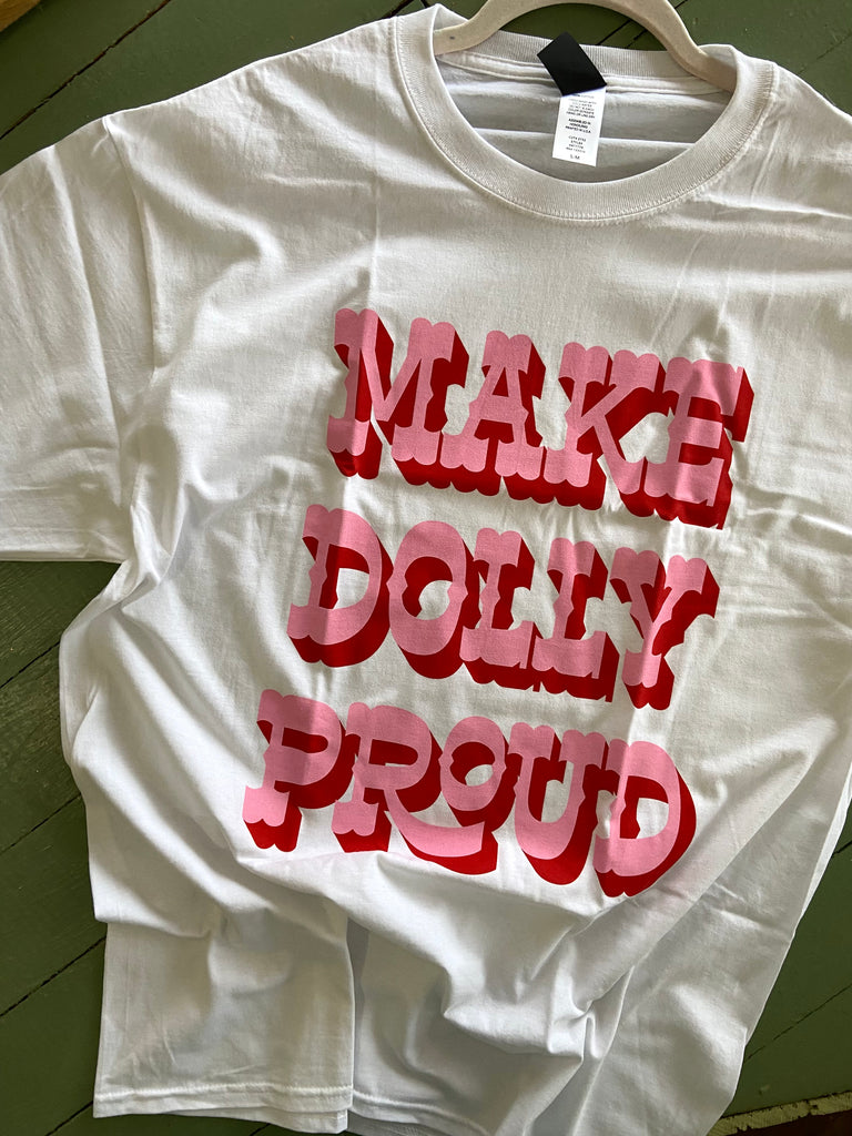Make Dolly Proud Graphic Tee - Deer Creek Mercantile