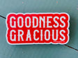 Sticker - Goodness Gracious - Deer Creek Mercantile