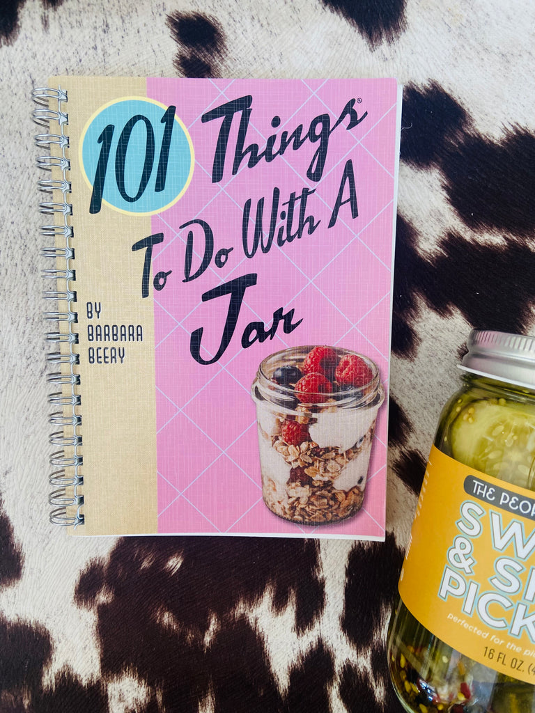 101 More Things To Do With A Jar Cookbook - Deer Creek Mercantile