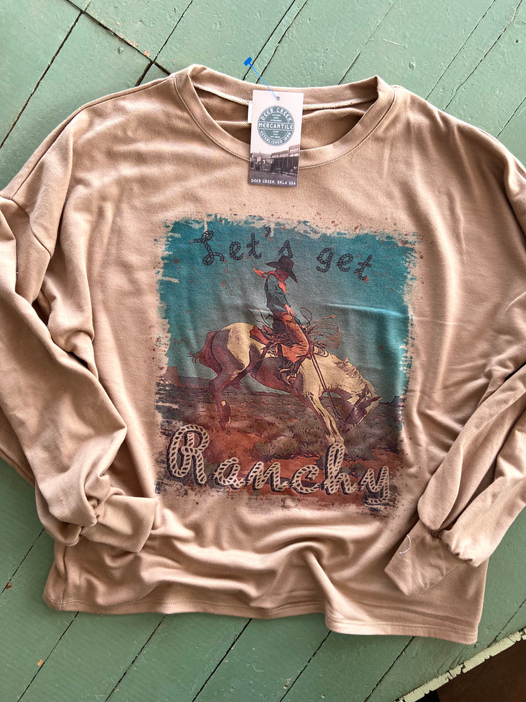 Let's Get Ranchy Long Sleeve Sweatshirt - Deer Creek Mercantile