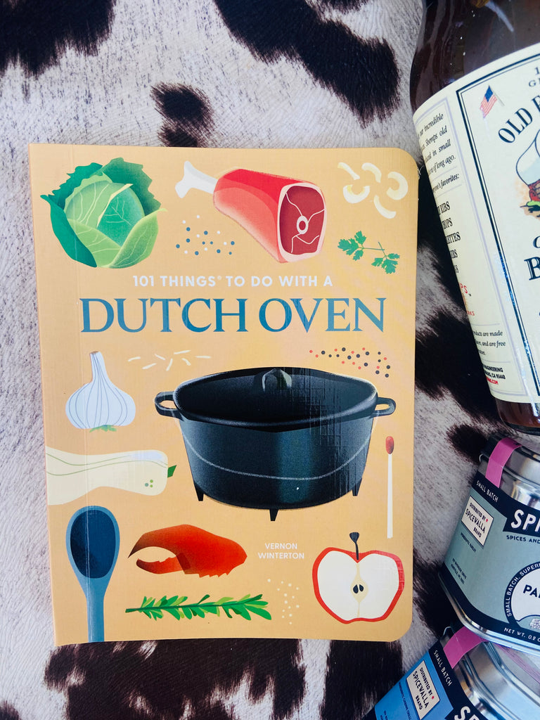 101 More Things To Do With A Dutch Oven Cookbook - Deer Creek Mercantile