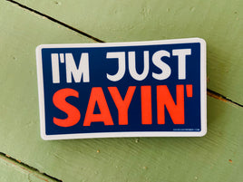 Sticker - I'm Just Sayin' - Deer Creek Mercantile