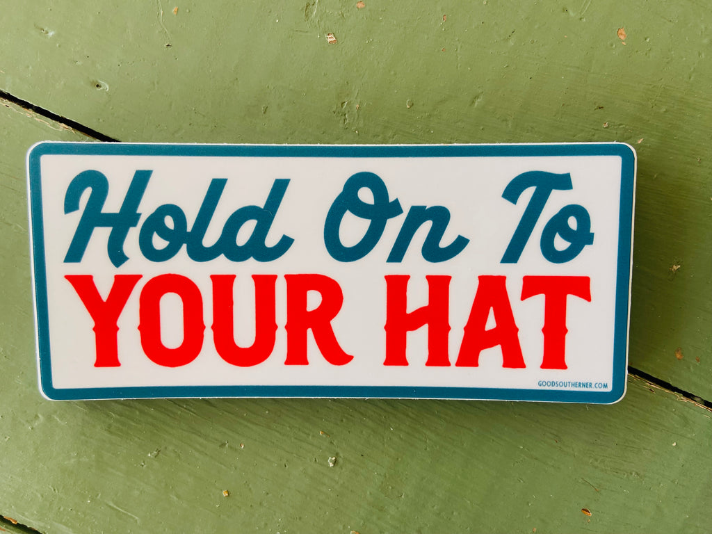 Sticker - Hold On To Your Hat - Deer Creek Mercantile