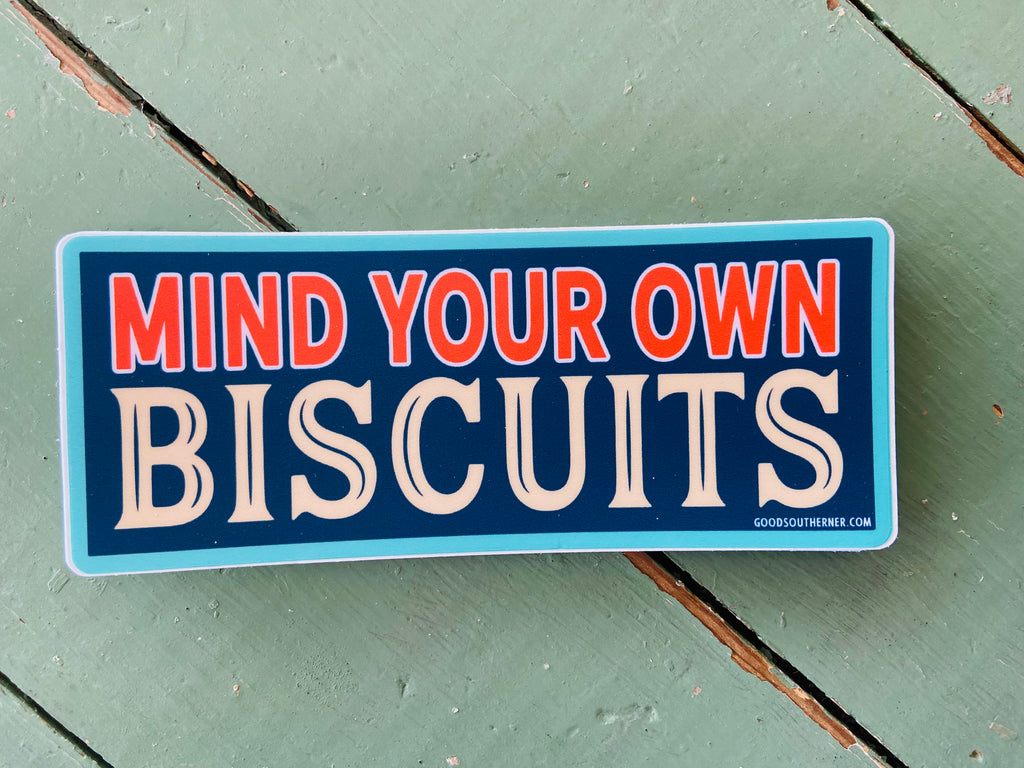 Sticker - Mind Your Own Biscuits - Deer Creek Mercantile