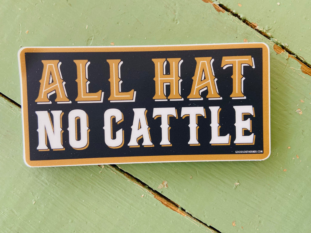 Sticker - All Hat, No Cattle - Deer Creek Mercantile