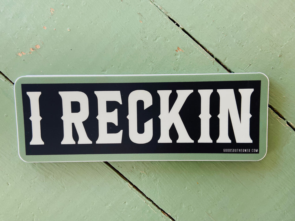 Sticker - I Reckin' - Deer Creek Mercantile
