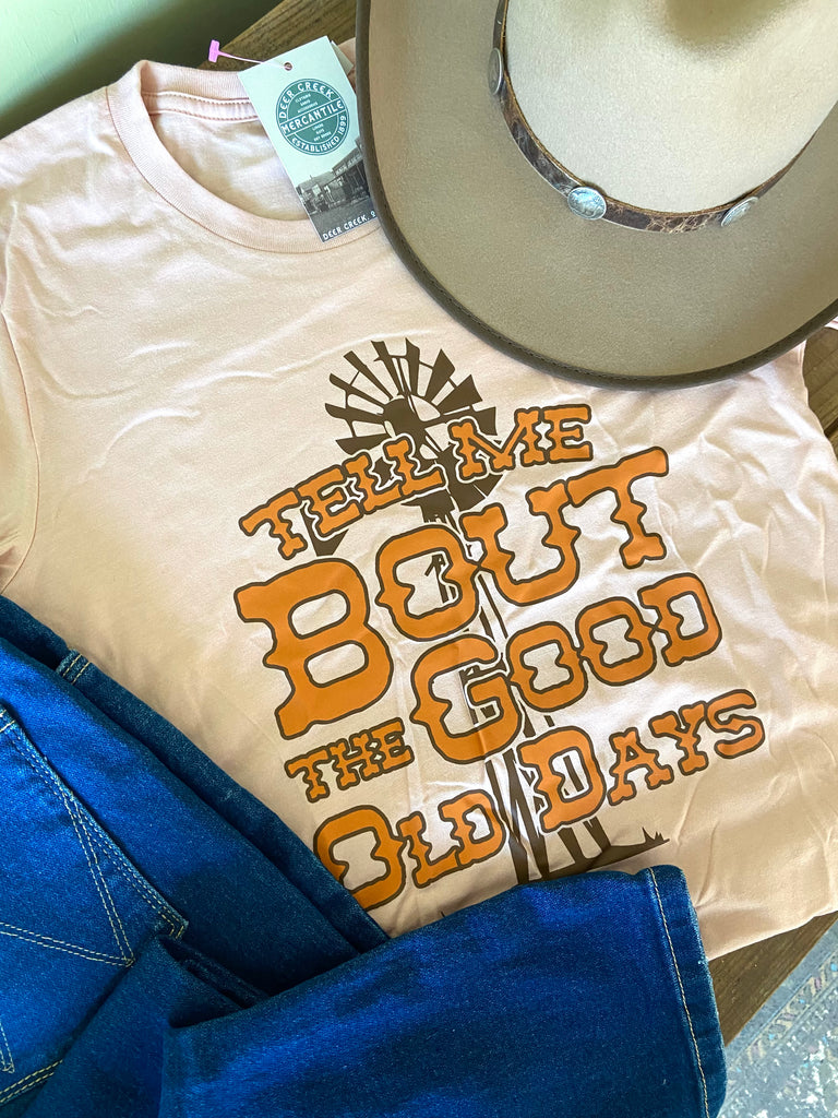 Tell Me 'Bout The Good Old Days Graphic Tee - Deer Creek Mercantile