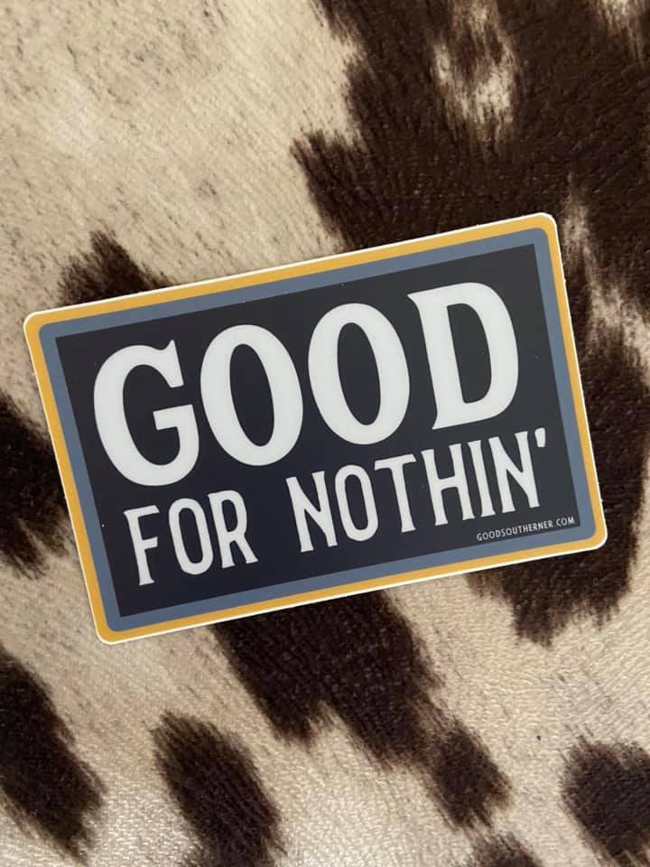 Good For Nothin' Southern Sayings Sticker - Deer Creek Mercantile