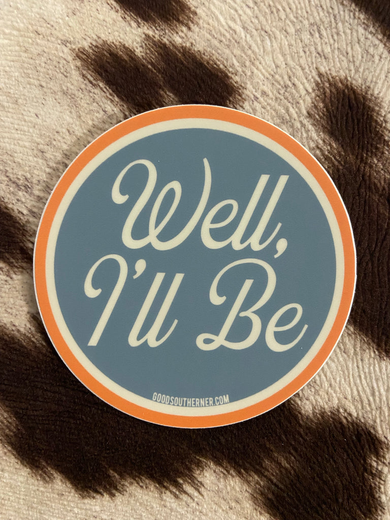 Well, I'll Be Southern Sayings Sticker - Deer Creek Mercantile