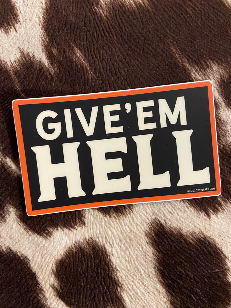 Give 'Em H*ll Southern Sayings Sticker - Deer Creek Mercantile